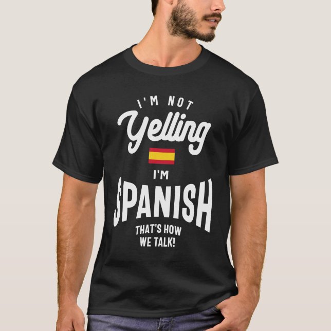 I'm not yelling I'm Spanish Funny American Pride T-Shirt (Front)