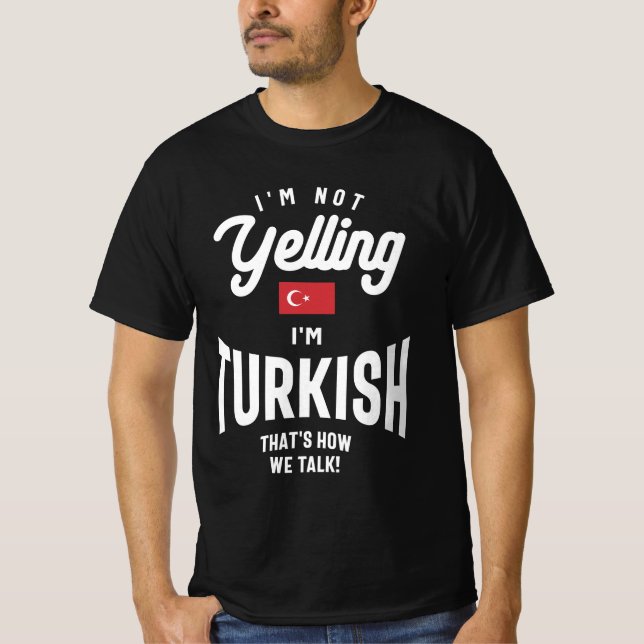 I'm not yelling I'm Turkish Funny Turkish Pride T-Shirt (Front)