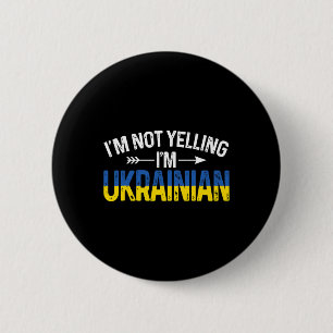 I'm Not Yelling I'm Ukrainian Funny Ukraine Joke Button