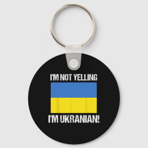 I'm Not Yelling I'm Ukrainian International Flag U Keychain