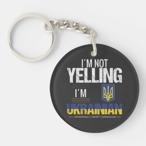 Im Not Yelling Im Ukrainian Keychain