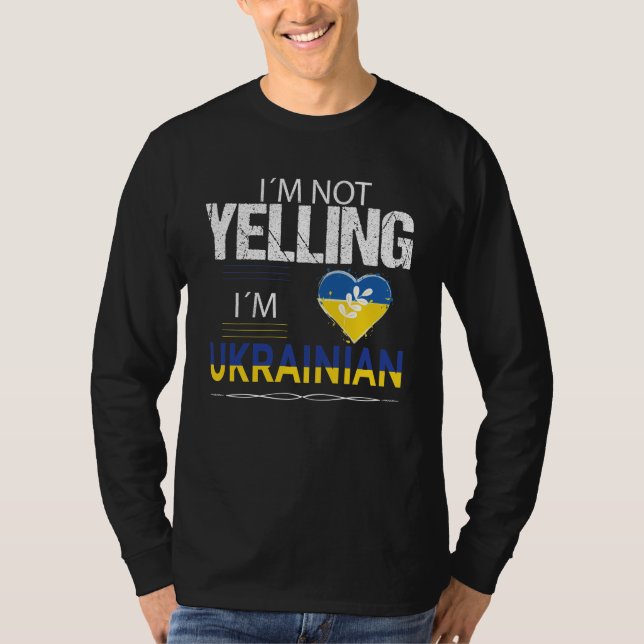  I'm Not Yelling I'm Ukrainian T-Shirt (Front)
