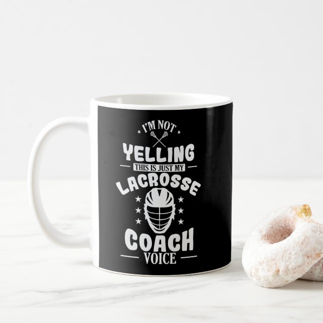 I'm not Yelling only my Lacrosse Coach Voice Coffee Mug (With Donut)