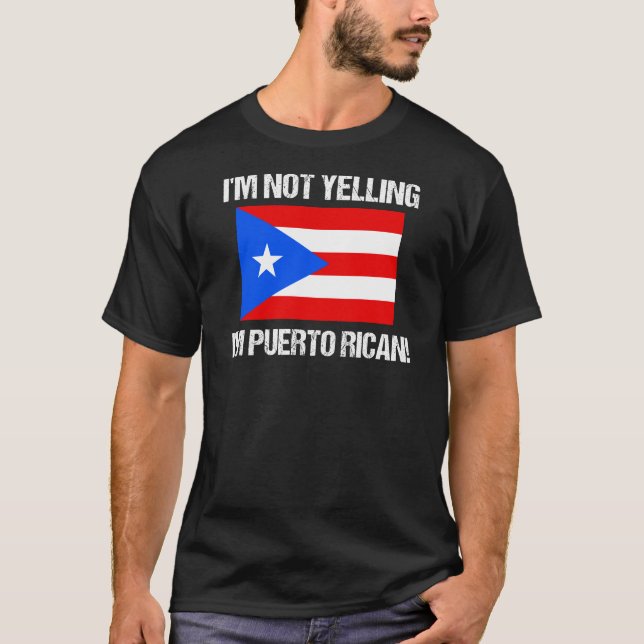 I'm Not Yelling Puerto Rican Country Flag Puerto T-Shirt (Front)
