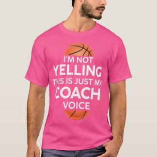 I'M Not Yelling This Is Just My Basketball Coach V T-Shirt