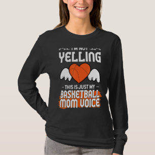 Im Not Yelling This Is Just My Basketball Mom Voic T-Shirt