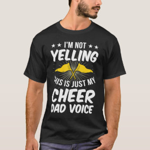 I'm Not Yelling This Is Just My Cheer Dad Voice T-Shirt