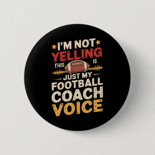 I'm Not Yelling This Is Just My Football Coach Voi Button