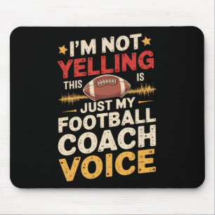 I'm Not Yelling This Is Just My Football Coach Voi Mouse Pad