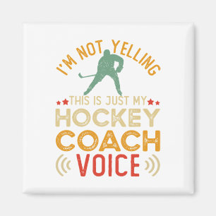 I'm Not Yelling This Is Just My Hockey Coach Voice Magnet
