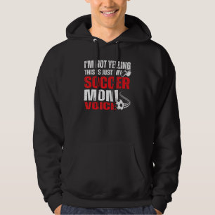 I'm Not Yelling This Is Just My Soccer Mom Voice 1 Hoodie