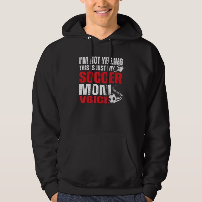 I'm Not Yelling This Is Just My Soccer Mom Voice 1 Hoodie (Front)