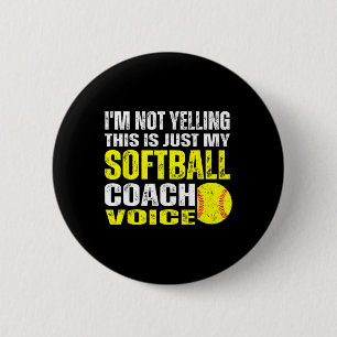 I'm Not Yelling This Is Just My Softll Coach Voice Button