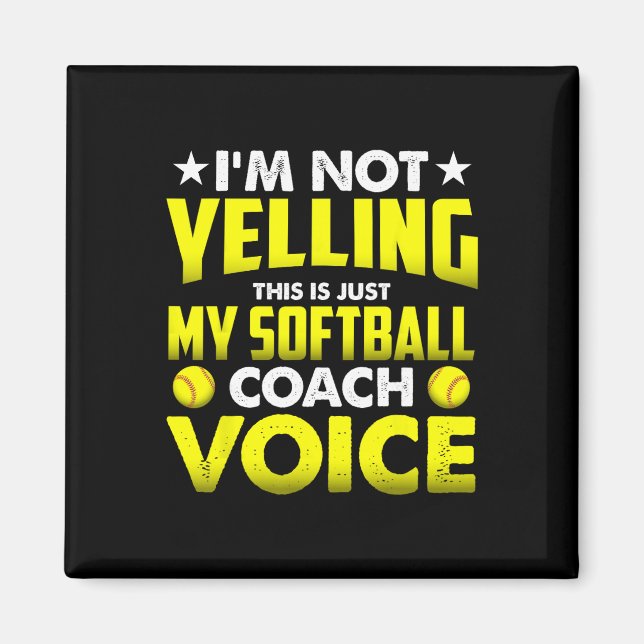 I'm Not Yelling This Is Just My Softll Coach Voice Magnet (Front)