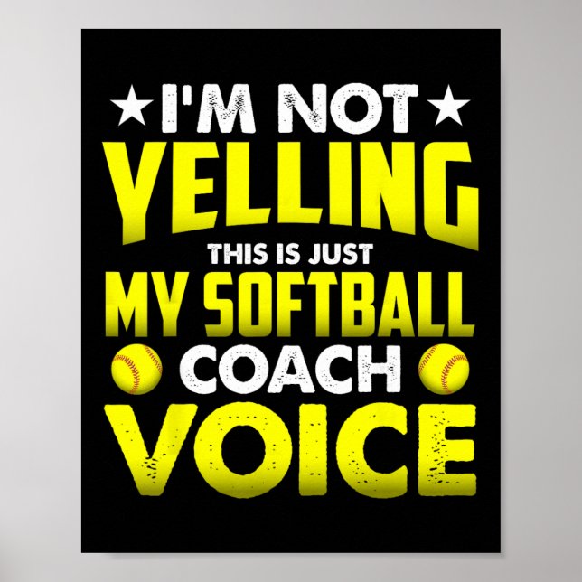 I'm Not Yelling This Is Just My Softll Coach Voice Poster (Front)