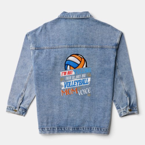 Im Not Yelling This Is Just My Volleyball Mom Voi Denim Jacket