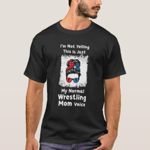 I'm not yelling this is me normal wrestling mom wr T-Shirt