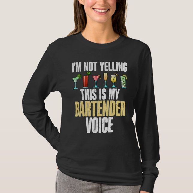 Im not Yelling this is my Bartender Voice funny Ba T-Shirt (Front)