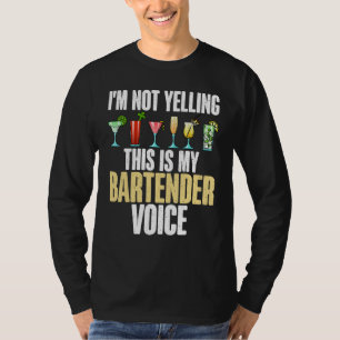 Im not Yelling this is my Bartender Voice funny Ba T-Shirt