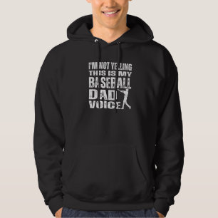I'm Not Yelling This Is My Baseball Dad Voice Hoodie