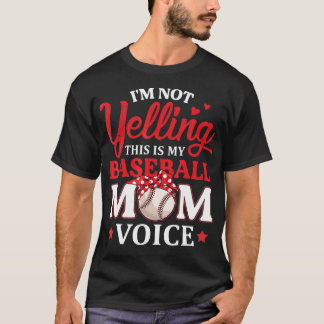 I'm Not Yelling This is My Baseball Mom Voice Base T-Shirt