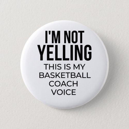 Im not yelling this is my basketball coach voice button