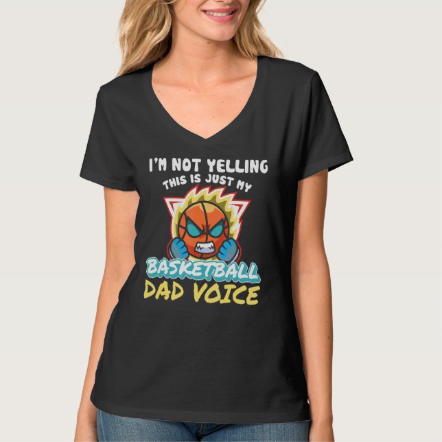 Im Not Yelling This Is My Basketball Dad Voice Hoo T-Shirt (Front)