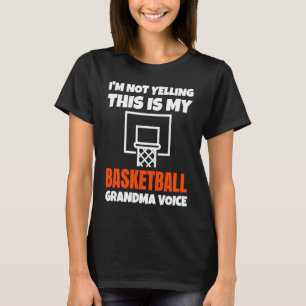 I'm Not Yelling This is My Basketball Grandma Voic T-Shirt