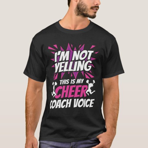 Im Not Yelling This Is My Cheer Coach Voice T_Shirt