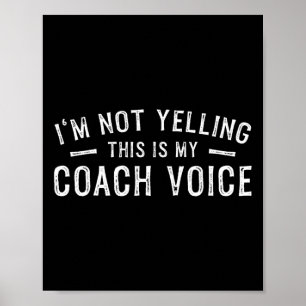 I'm Not Yelling This Is My Coach Voice  Poster