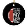 I'm not yelling This is my Football Mom Voice Gift Ceramic Ornament