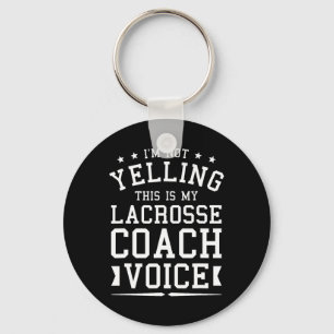 I'm Not Yelling This Is My Lacrosse Coach Voice Co Keychain