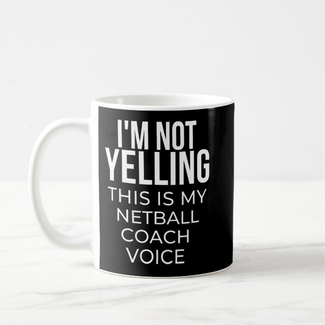 I'm not yelling this is my netball coach voice. coffee mug (Left)