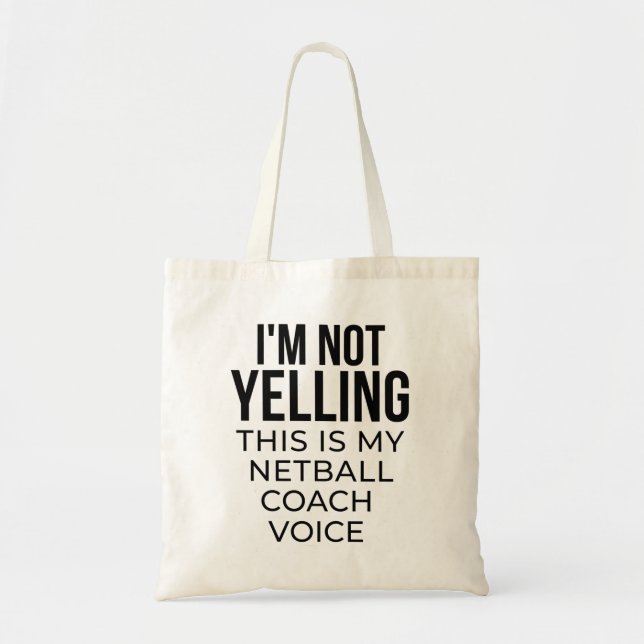 I'm not yelling this is my netball coach voice. tote bag (Front)