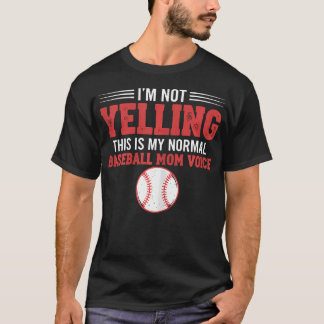 I'M Not Yelling This Is My Normal Baseball Mom T-Shirt