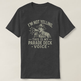 I'm not yelling, this is my Parade Deck voice T-Shirt