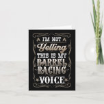 I&#39;m Not Yelling This Is My Rrel Racing Voice I Hor Card