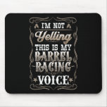 I&#39;m Not Yelling This Is My Rrel Racing Voice I Hor Mouse Pad