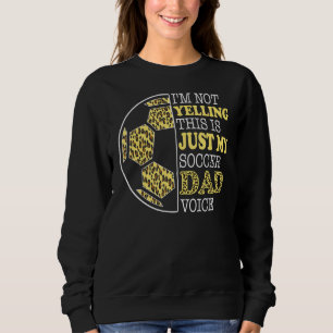 I'm Not Yelling This Is My Soccer Dad Voice Leopar Sweatshirt