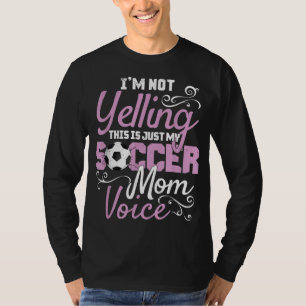 I'm Not Yelling This Is My Soccer Mom Voice Cheer T-Shirt