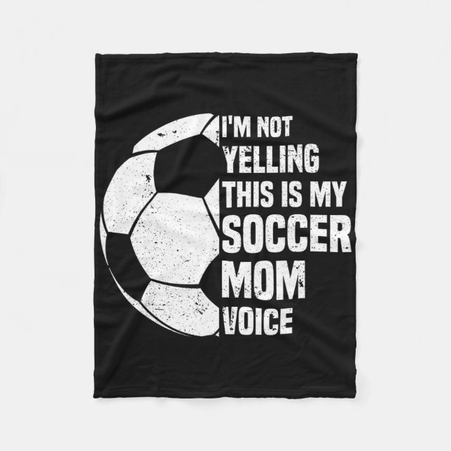 I'm Not Yelling This Is My Soccer Mom Voice Funny  Fleece Blanket (Front)