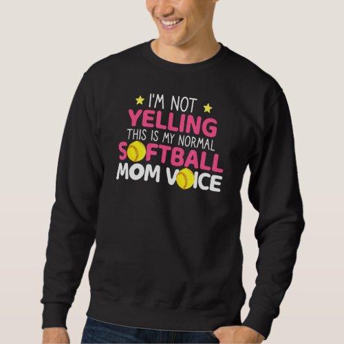 Im Not Yelling This Is My Softball Mom Voice Moth Sweatshirt