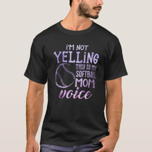 I'm Not Yelling This Is My Softball Mom Voice Soft T-Shirt