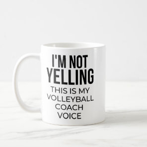 I'm not yelling this is my volleyball coach voice coffee mug