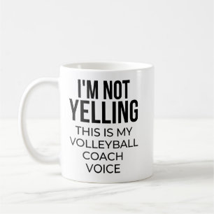 I'm not yelling this is my volleyball coach voice coffee mug