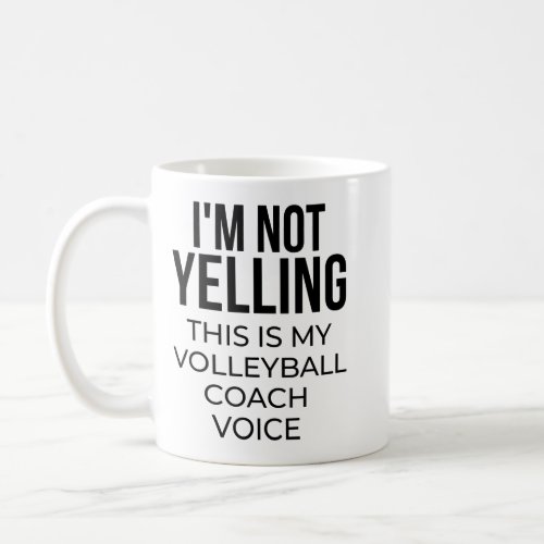 Im not yelling this is my volleyball coach voice coffee mug