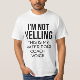 I&#39;m not yelling this is my water polo coach voice.