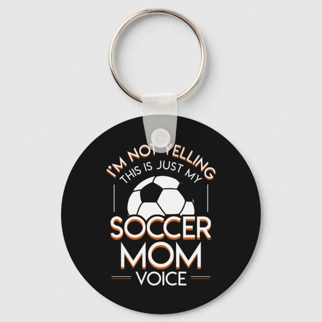 Im Not Yelling This Is Soccer Mom Voice Keychain (Front)