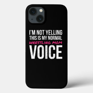 IM Not Yelling This My Normal Wrestling Mom Voice  iPhone 13 Case