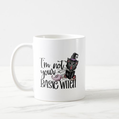 Im Not Your Basic Witch  Witch Black Cat  Coffee Mug